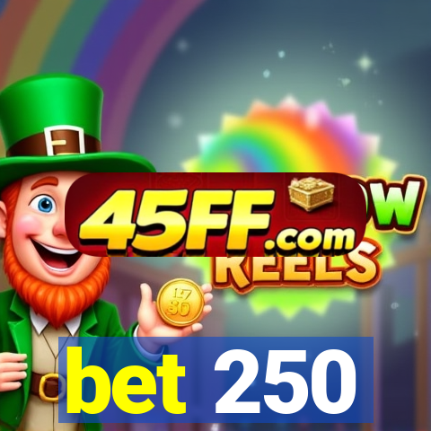bet 250